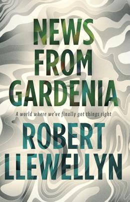 News from Gardenia - Llewellyn, Robert