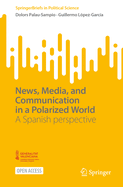 News, Media, and Communication in a Polarized World: A Spanish perspective