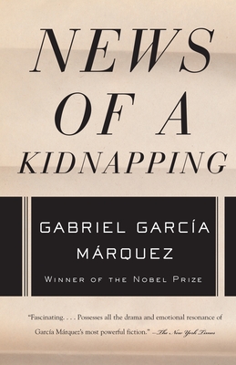 News of a Kidnapping - Garca Mrquez, Gabriel, and Grossman, Edith (Translated by)