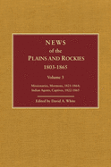 News of the Plains and Rockies: Warriors, 1834-1865; Scientists, Artists, 1835-1859