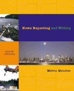 News Reporting and Writing with Free "Brush-Up" and "Nrw Plus" Student CD-ROMs