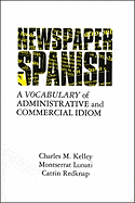 Newspaper Spanish: A Vocabulary of Administrative and Commercial Idiom