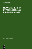 Newspapers in International Librarianship: Papers Presented by the Newspapers at Ifla General Conferences