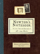 Newton's Notebook: The Life, Times and Discoveries of Sir Isaac Newton