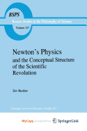 Newton's Physics and the Conceptual Structure of the Scientific Revolution - Bechler, Z