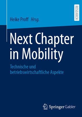 Next Chapter in Mobility: Technische Und Betriebswirtschaftliche Aspekte - Proff, Heike (Editor)