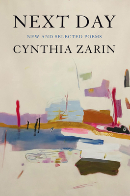 Next Day: New and Selected Poems - Zarin, Cynthia