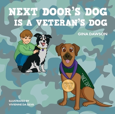 Next Door's Dog Is a Veteran's Dog - Dawson, Gina, and Silva, Vivienne Da