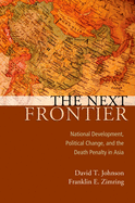 Next Frontier: National Development, Political Change, and the Death Penalty in Asia