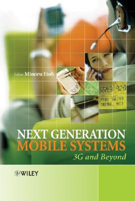 Next Generation Mobile Systems: 3g and Beyond - Etoh, Minoru (Editor)