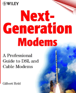 Next-Generation Modems: A Professional Guide to DSL & Cable Modems - Held, Gilbert