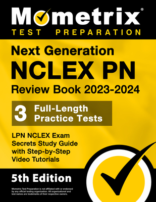 Next Generation NCLEX PN Review Book 2023-2024 - 3 Full-Length Practice Tests, LPN NCLEX Exam Secrets Study Guide with Step-By-Step Video Tutorials: [5th Edition] - Bowling, Matthew (Editor)