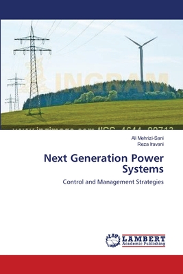 Next Generation Power Systems - Mehrizi-Sani, Ali, and Iravani, Reza