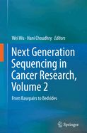 Next Generation Sequencing in Cancer Research, Volume 2: From Basepairs to Bedsides