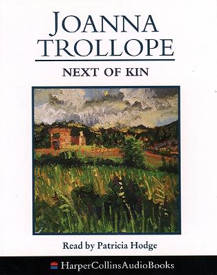 Next of Kin - Trollope, Joanna, and Hodge, Patricia (Read by)