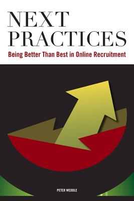 Next Practices: Doing Better Than Best in Online Recruitment - Weddle, Peter