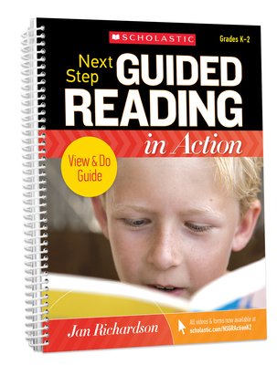 Next Step Guided Reading in Action Grades K-2 Revised Edition: Revised Edition - Richardson, Jan