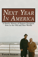Next Year in America: A Family History of Eastern European Jews in the Old and New Worlds