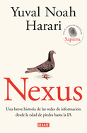 Nexus: Una Breve Historia de Las Redes de Informaci?n Desde La Edad de Piedra Hasta La Ia / Nexus: A Brief History of Information Networks from the Stone Age