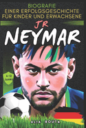 Neymar Jr: Biografie einer Erfolgsgeschichte f?r Kinder und Erwachsene