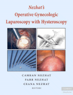 Nezhat's Operative Gynecologic Laparoscopy and Hysteroscopy - Nezhat, Camran, and Nezhat, Farr, and Nezhat, Ceana