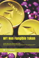 NFT Non Fungible Token: Guida dalle basi all'avanzato sulla Storia, Investimento, Creazione, Aspetti tecnici ed evoluzione NFT