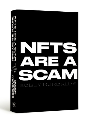 Nfts Are a Scam / Nfts Are the Future: The Early Years: 2020-2023 - Hundreds, Bobby