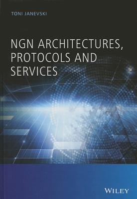 NGN Architectures, Protocols and Services - Janevski, Toni