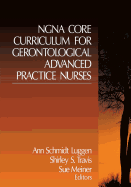 Ngna Core Curriculum for Gerontological Advanced Practice Nurses