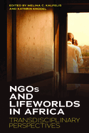 Ngos and Lifeworlds in Africa: Transdisciplinary Perspectives