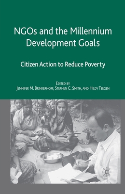 NGOs and the Millennium Development Goals: Citizen Action to Reduce Poverty - Brinkerhoff, J (Editor), and Smith, S (Editor), and Teegen, H (Editor)