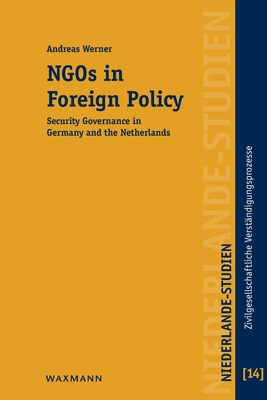 NGOs in Foreign Policy: Security Governance in Germany and the Netherlands - Werner, Andreas