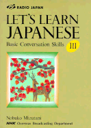 Nhk's Let's Learn Japanese III: A Practical Conversation Guide