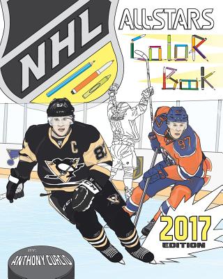 NHL All Stars 2017: Hockey Coloring and Activity Book for Adults and Kids: feat. Crosby, Ovechkin, Toews, Price, Stamkos, Tavares, Subban and 30 more! - Curcio, Anthony