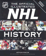 NHL: The Official Illustrated History: The Story of the Coolest Game