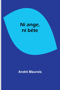 Ni ange, ni bte