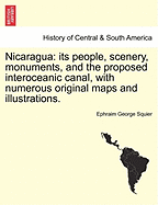 Nicaragua: Its People, Scenery, Monuments, and the Proposed Interoceanic Canal