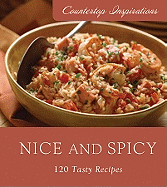 Nice and Spicy: 120 Tasty Recipes