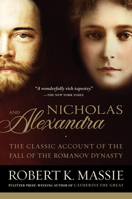 Nicholas and Alexandra: The Classic Account of the Fall of the Romanov Dynasty - Massie, Robert K