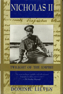 Nicholas II: Twilight of the Empire - Lieven, Dominic