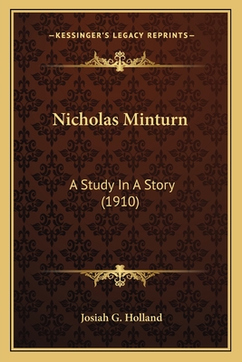 Nicholas Minturn: A Study in a Story (1910) - Holland, Josiah G