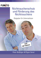 Nichtraucherschutz und Frderung des Nichtrauchens: Ratgeber f?r Unternehmen