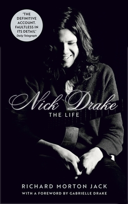 Nick Drake: The Life - Jack, Richard Morton