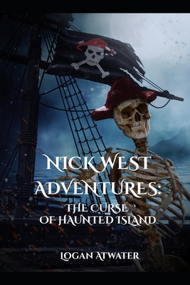 Nick West Adventures: The Curse of Haunted Island - Atwater, Logan