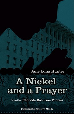 Nickel and a Prayer - Hunter, Jane Edna, and Thomas, Rhondda Robinson (Editor), and Moody, Joycelyn (Foreword by)