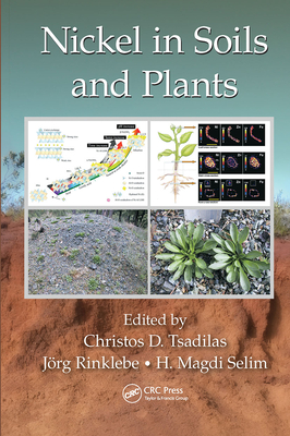 Nickel in Soils and Plants - Tsadilas, Christos (Editor), and Rinklebe, Jrg (Editor), and Selim, Magdi (Editor)