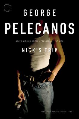 Nick's Trip - Pelecanos, George P
