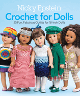Nicky Epstein Crochet for Dolls: 25 Fun, Fabulous Outfits for 18-Inch Dolls