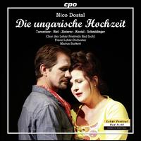 Nico Dostal: Die ungarische Hochzeit - Anna-Sophie Kostal (vocals); Christoph Ungerbck (vocals); Daniel Alejandro Cobos Ortiz (vocals);...