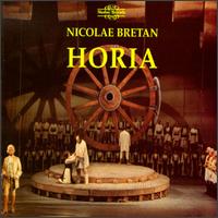 Nicolae Bretan: Horia - Bujor Vesa (baritone); Constantin Iliescu (tenor); Cornel Stavru (baritone); Cornelia Pop (soprano);...